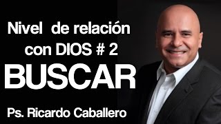 Predicas Cristianas  Niveles de Relación con Dios  Nivel 2  Buscar  Pastor Ricardo Caballero [upl. by Acinoda]