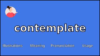 CONTEMPLATE  Meaning and Pronunciation [upl. by Laenaj293]