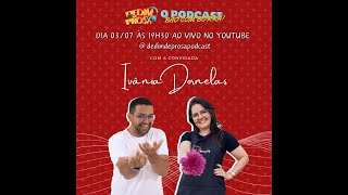 20° Episódio Podcast Dedim de Prosa  ivânia Dornelas [upl. by Latisha230]