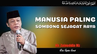 Manusia Paling Sombong Sejagat Raya  Ceramah KH Zainuddin MZ [upl. by Emanuela579]