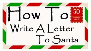 How To Write A Letter To Santa [upl. by Velasco]