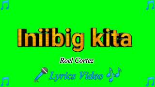 Iniibig kita  Roel Cortez Lyrics Video [upl. by Sadowski407]