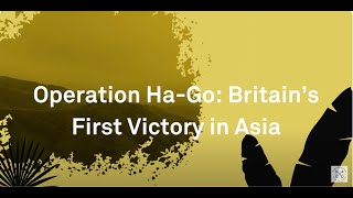 Operation HaGo Britains First Victory in Asia [upl. by Johannes45]