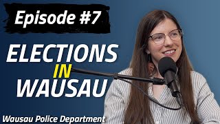 Wausau PD Podcast  Episode 7  Elections in Wausau [upl. by Asillim362]