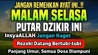 Dzikir Mustajab Malam Selasa Berkah  InsyaAllah Rezeki Mengalir Deras Dosa Diampuni Hajat Qabul [upl. by Rankin]