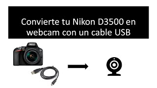 Convierte tu Nikon D3500 y modelos compatibles en webcam con un cable USB tutorial [upl. by Katrine]