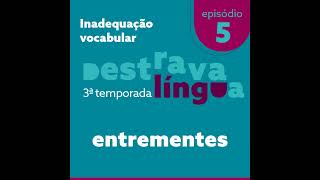 Inadequação vocabular  Entrementes [upl. by Ronacin]