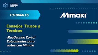 Tutoriales Mimaki  Realizando Corte  Impresión y Corte de Calcomanías para Autos  ISD SA [upl. by Magnolia]