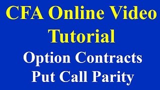 CFA Online Video Tutorial Option ContractsPut Call Parity [upl. by Giordano]