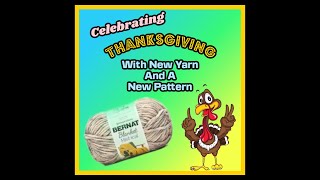 Celebrating Thanksgiving With New Yarn And A New Pattern [upl. by Hannah]