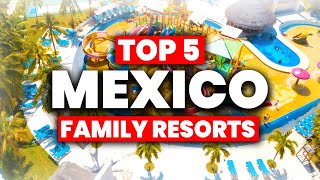 Top 5 BEST Mexico All Inclusive Resorts For FAMILIES 2024 [upl. by Neff]