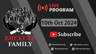 BREKETE FAMILY LIVE PROGRAM 10TH OCTOBER 2024 [upl. by Ahsiakal]