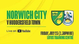 LIVE  Norwich City v Huddersfield Town  Preseason friendly [upl. by Essirehs763]