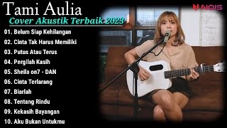 Tami Aulia Cover Full Album  Belum Siap Kehilangan  Cover Akustik Terbaik 2023 [upl. by Camilia]