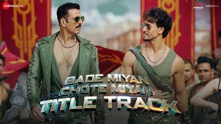 Bade Miyan Chote Miyan  Title Track  Akshay Kumar  Tiger Shroff  Vishal MishraAnirudhIrshad K [upl. by Wolk]