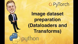 4 Image dataset preparation in PyTorch Dataloaders and Transforms [upl. by Ietta]