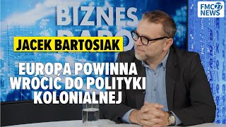 Jacek Bartosiak Europa powinna wrócić do polityki kolonialnej [upl. by Annaert]