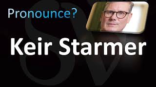 How to Pronounce Keir Starmer [upl. by Bluhm]