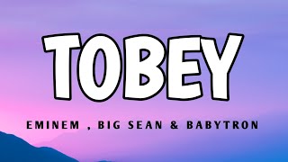 Eminem  Tobey  lyrics  ft babytron amp Bigsean [upl. by Ynetsed644]