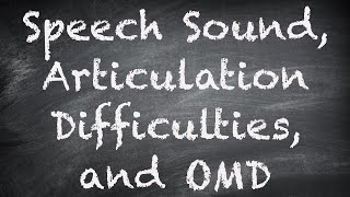 Speech Sound Articulation Difficulties and Orofacial Myofunctional Disorders [upl. by Norud]