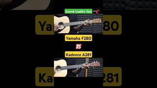 Yamaha F280 Guitar VS Kadence A281 Guitar Sound Quality Test yamaha kadence shorts [upl. by Nod]