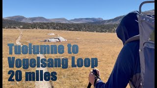 Tuolumne to Vogelsang Loop 20 Miles [upl. by Munroe]