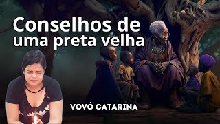 VOVÓ CATARINA  Conselhos de uma preta velha [upl. by Gibrian400]