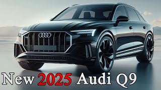 New 2025 Audi Q9 Revealed  The Symbol Of Elegance And Innovation [upl. by Cresida]