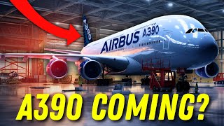 Will Airbus Build The A390 amp SHOCK The Entire Aviation Industry [upl. by Anirbak]