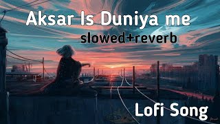 slowed reverb Aksar Is Duniya Me Bollywood Song full Lofi song musicbeast [upl. by Tica]