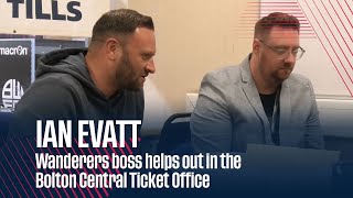 IAN EVATT  Wanderers boss helps out in the Bolton Central Ticket Office [upl. by Ayhtak]