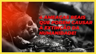 4 Ameaças que Podem Acabar com a Humanidade  A Última Vai Surpreender Você [upl. by Davida]