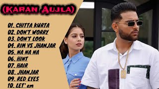 ll Karan Aujla All Songs ll Best Punjabi Songs Of Karan Aujla ll Top 10 Hits Punjabi Songs ll [upl. by Aelyk416]