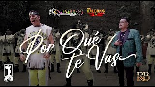 CuisillosOficial  Los Falcons  Por Que Te Vas Video Oficial [upl. by Deborath]