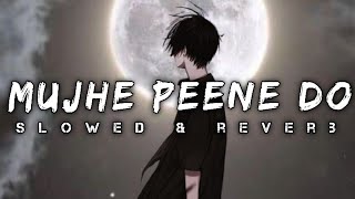 Mujhe Peene Do   slowed  reverb   lofi  angad Gautam remix song [upl. by Etteuqram]