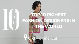 Top 10 Richest Fashion Designers in the World [upl. by Lyrac131]