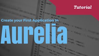 Getting Started With Aureliajs A Client Framework [upl. by Lemuelah206]