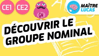 Cest quoi le groupe nominal  CE1  CE2  Cycle 2  Français  Grammaire [upl. by Aibar]