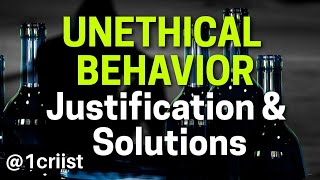 Unethical Behavior Understanding Justifications and Solutions [upl. by Anilad]