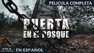 PUERTA DE LA OSCURIDAD QUE TODO LO CONSUME  PUERTA EN EL BOSQUE TERROR PELICULA EN ESPANOL LATINO [upl. by Alag875]