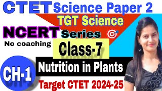 🎯CTET Science Paper 2📚Nutrition in PlantsClass7 CH01CTET December 2024 Science ctet science [upl. by Mirelle815]