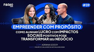 Empreendedorismo social o que é e como iniciar em sua empresa  F360 Cast com Adriana Godoy [upl. by Bennion765]