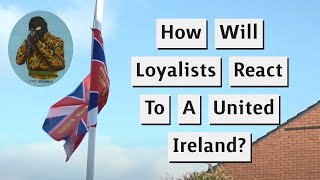 Would Loyalists Engage In Violence If A United Ireland Comes About [upl. by Zobkiw]