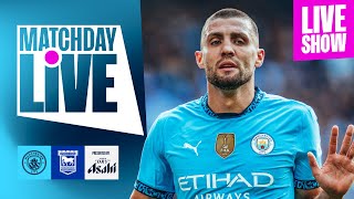 MATCHDAY LIVE  Man City v Ipswich  Premier League [upl. by Sirod]