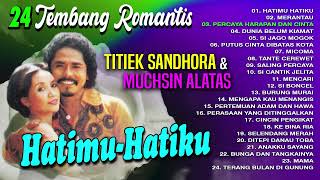 24 TEMBANG ROMANTIS TITIEK SANDHORA amp MUCHSIN ALATAS  Lagu Lawas Terpopuler 90an [upl. by Yenreit396]