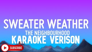 The Neighbourhood  Sweater Weather Karaoke Version [upl. by Eimot]