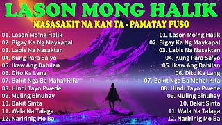 LASON MONG HALIK  Best Nonstop Pamatay Puso  Tagalog Love Song Collection Playlist [upl. by Einalam]