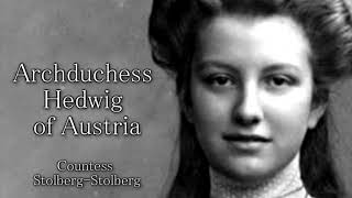 Archduchess Hedwig of Austria Countess StolbergStolberg [upl. by Oned707]