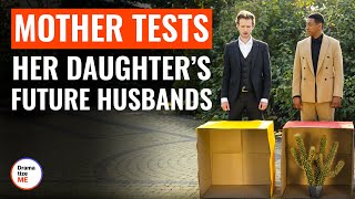 Mother Tests Her Daughter’s Future Husbands  DramatizeMe [upl. by Logan]