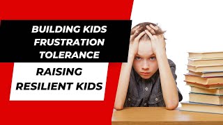 How to Help Your Child Build Frustration Tolerance Tips for Raising Resilient Kids [upl. by Sileas]